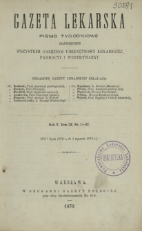 Gazeta Lekarska : pismo tygodniowe poświęcone wszystkim gałęziom umiejętności lekarskiej, farmacyi i weterynaryi 1870 ; spis treści rocznika V tomu 9