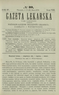 Gazeta Lekarska : pismo tygodniowe poświęcone wszystkim gałęziom umiejętności lekarskiej, farmacyi i weterynaryi 1870 R. 4 T. 8 nr 39