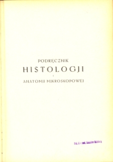 Podręcznik histologii i anatomii mikroskopowej : z uwzględnieniem szczególnem ciała ludzkiego łącznie z techniką mikroskopową