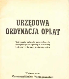 Urzędowa ordynacja opłat : ordynacja opłat dla uprawnionych do wykonywania praktyki lekarskiej lekarzy i lekarzy-dentystów.