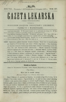 Gazeta Lekarska : pismo tygodniowe poświęcone wszystkim gałęziom umiejętności lekarskiej, farmacyi i weterynaryi 1873 R. 8 T. 15 nr 18