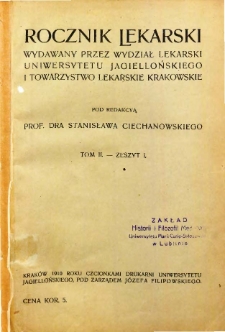 Rocznik Lekarski / wydawany przez Wydział Lekarski Uniwersytetu Jagiellońskiego i Towarzystwo Lekarskie Krakowskie T.II nr 1