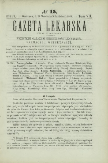 Gazeta Lekarska : pismo tygodniowe poświęcone wszystkim gałęziom umiejętności lekarskiej, farmacyi i weterynaryi 1869 R. 4 T. 7 nr 15