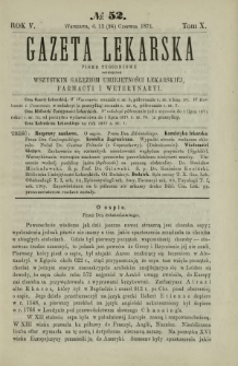 Gazeta Lekarska : pismo tygodniowe poświęcone wszystkim gałęziom umiejętności lekarskiej, farmacyi i weterynaryi 1871 R. 5 T. 10 nr 52