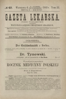 Gazeta Lekarska : pismo tygodniowe poświęcone wszystkim gałęziom umiejętności lekarskich 1883 Ser. II R. 18 T. 3 nr 49