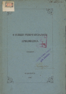 Uwagi praktyczne o febrze przepuszczając&eacute;j epidemiczn&eacute;j w roku 1847