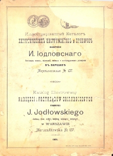 Ill&ucirc;strirovannyj katalog hirurgičeskih instrumentov i priborov fabriki I. Iodlovskago : dostawŝika klinik, gospitalej, voennyh i želěnodorožnyh učreždenij v Var&scaron;avě Mar&scaron;alkovska&acirc; No 137 = Katalog illustrowany narzędzi i przyrząd&oacute;w chirurgicznych fabryki J. Jodłowskiego : dostawcy klinik, szpitali, instytucji wojennych i kolejowych w Warszawie Marszałkowska No 137.