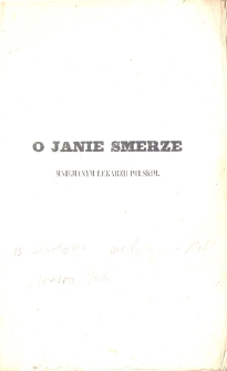 O Janie Smerze mniemanym lekarzu polskim : (rozprawa czytana na posiedzeniu Tow. Lek. Podolskiego dnia 15 (27) października 1860 r.