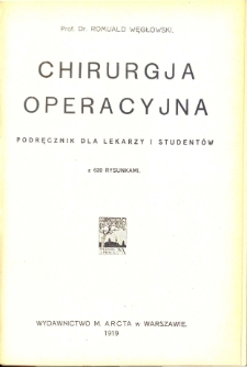 Chirurgja operacyjna : podręcznik dla lekarzy i student&oacute;w z 620 rysunkami
