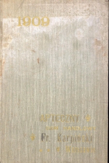 Kalendarz terminowy 1909 : Apteczny Dom Handlowy Fr. Karpiński w Warszawie