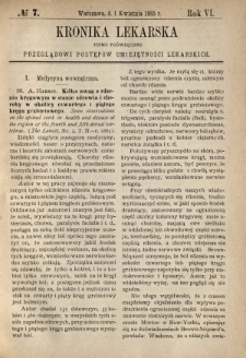 Kronika Lekarska : pismo poświęcone przeglądowi postęp&oacute;w umiejętności lekarskich 1885 R. 6 nr 7