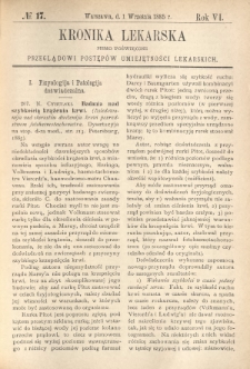 Kronika Lekarska : pismo poświęcone przeglądowi postęp&oacute;w umiejętności lekarskich 1885 R. 6 nr 17