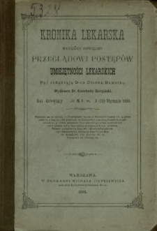 Kronika Lekarska : pismo poświęcone przeglądowi postęp&oacute;w umiejętności lekarskich 1888 R. 9 nr 1