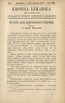 Kronika Lekarska : pismo poświęcone przeglądowi postęp&oacute;w umiejętności lekarskich 1887 R. 7 nr 6