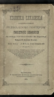 Kronika Lekarska : pismo poświęcone przeglądowi postęp&oacute;w umiejętności lekarskich 1887 R. 7 nr 11