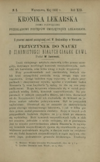 Kronika Lekarska : pismo poświęcone przeglądowi postęp&oacute;w umiejętności lekarskich 1892 R. 13 nr 5