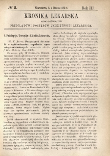 Kronika Lekarska : pismo poświęcone przeglądowi postęp&oacute;w umiejętności lekarskich 1882 R. 3 nr 5
