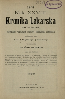 Kronika Lekarska : pismo poświęcone przeglądowi postęp&oacute;w umiejętności lekarskich 1907 ; spis treści rocznika XXVIII