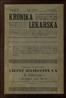 Kronika Lekarska : pismo poświęcone przeglądowi postęp&oacute;w umiejętności lekarskich 1907 R. 28 z. 12