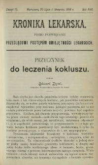 Kronika Lekarska : pismo poświęcone przeglądowi postęp&oacute;w umiejętności lekarskich 1896 R. 17 z. 15
