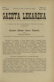 Gazeta Lekarska : pismo tygodniowe poświęcone wszystkim gałęziom umiejętności lekarskich 1908 Ser. II R. 43 T. 28 nr 41