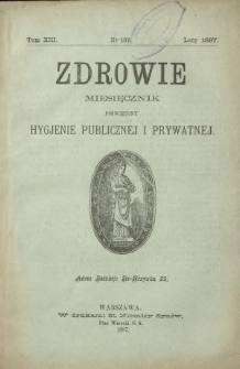 Zdrowie : miesięcznik poświęcony hygjenie publicznej i prywatnej 1897 T. 13 nr 137
