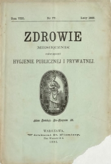 Zdrowie : miesięcznik poświęcony hygjenie publicznej i prywatnej 1892 T. 8 nr 77