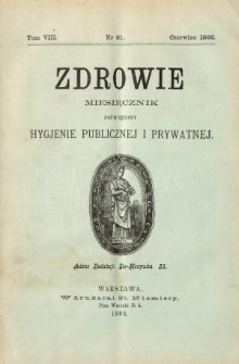 Zdrowie : miesięcznik poświęcony hygjenie publicznej i prywatnej 1892 T. 8 nr 81
