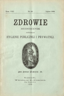 Zdrowie : miesięcznik poświęcony hygjenie publicznej i prywatnej 1892 T. 8 nr 82