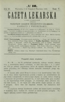 Gazeta Lekarska : pismo tygodniowe poświęcone wszystkim gałęziom umiejętności lekarskiej, farmacyi i weterynaryi 1868 R. 3 T. 5 nr 10