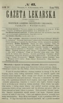 Gazeta Lekarska : pismo tygodniowe poświęcone wszystkim gałęziom umiejętności lekarskiej, farmacyi i weterynaryi 1870 R. 4 T. 8 nr 42