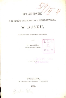 Sprawozdanie z chor&oacute;b leczonych u zdrojowiska W Busku, w czasie pory kąpielowej roku 1865