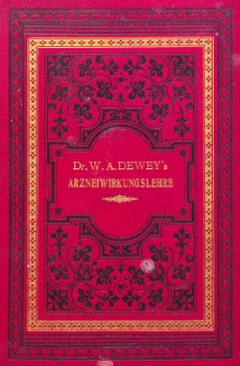 Dr. W. A. Dewey's Katechismus der reinen Arzneiwirkungslehre (Essentials of Homoeopathic Materia medica) : unter Berucks. der Homoopathie, der Pharmakologie und der homoopathischen Pharmacie als Einfuhrung in die homoopathische Praxis : fur Aerzte, Studirende, wie fur Gebildete uberhaupt