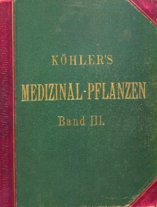 K&ouml;hler's Medizinal-Pflanzen in naturgetreuen Abbildungen mit kurz erl&auml;uterndem Texte Bd.3