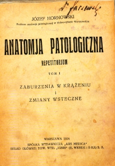 Anatomja patologiczna : repetitorjum. T. 1, Zaburzenia w krążeniu i zmiany wsteczne