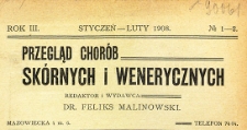 Przegląd chor&oacute;b sk&oacute;rnych i wenerycznych Rocznik III 1908. Nr 1