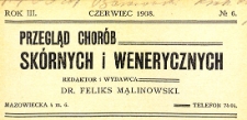 Przegląd chor&oacute;b sk&oacute;rnych i wenerycznych Rocznik III 1908. Nr 6
