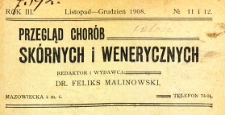 Przegląd chor&oacute;b sk&oacute;rnych i wenerycznych Rocznik III 1908. Nr 11-12
