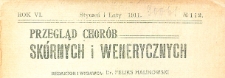 Przegląd chor&oacute;b sk&oacute;rnych i wenerycznych Rocznik VI 1911. Nr 1-2