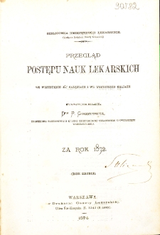 Przegląd Postęp&oacute;w Nauk Lekarskich we Wszystkich jej Gałęziach i we Wszystkich Krajach za Rok 1872. R.3