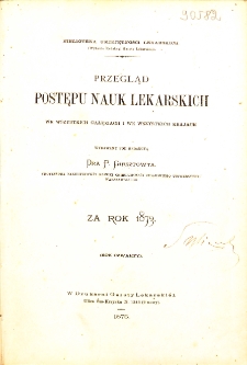 Przegląd Postęp&oacute;w Nauk Lekarskich we Wszystkich jej Gałęziach i we Wszystkich Krajach za Rok 1873. R.4