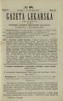 Gazeta Lekarska : pismo tygodniowe poświęcone wszystkim gałęziom umiejętności lekarskiej, farmacyi i weterynaryi 1871 R. 5 T. 10 nr 48