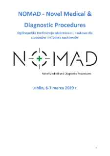 NOMAD - Novel Medical & Diagnostic Procedures : Og&oacute;lnopolska Konferencja szkoleniowo &ndash; naukowa dla student&oacute;w i młodych naukowc&oacute;w Lublin 2020 - Książka abstrakt&oacute;w