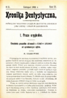 Kronika Dentystyczna: miesięcznik poświęcony wszystkim galęziom dentystyki,chorobom jamy ustnej i sprawom zawodowym1908 Rocznik. III nr 11