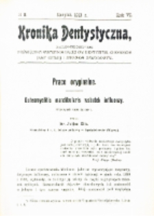 Kronika Dentystyczna: miesięcznik poświęcony wszystkim galęziom dentystyki,chorobom jamy ustnej i sprawom zawodowym1911 Rocznik. VI nr 8