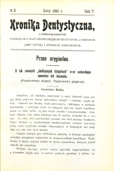 Kronika Dentystyczna: miesięcznik poświęcony wszystkim galęziom dentystyki, chorobom jamy ustnej i sprawom zawodowym 1910 Rocznik V. nr 2