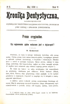 Kronika Dentystyczna: miesięcznik poświęcony wszystkim galęziom dentystyki, chorobom jamy ustnej i sprawom zawodowym 1910 Rocznik V. nr 5