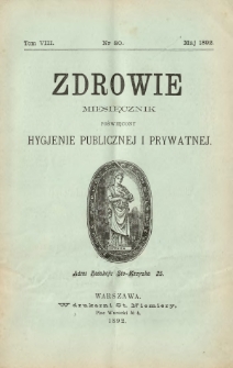 Zdrowie : miesięcznik poświęcony hygjenie publicznej i prywatnej 1892 T. 8 nr 80