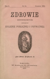 Zdrowie : miesięcznik poświęcony hygjenie publicznej i prywatnej 1894 T. 10 nr 111