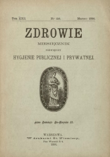 Zdrowie : miesięcznik poświęcony hygjenie publicznej i prywatnej 1896 T. 12 nr 126